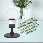 TABLETOP PHONE HOLDER & RINGLIGHT WITH MAKEUP MIRROR
